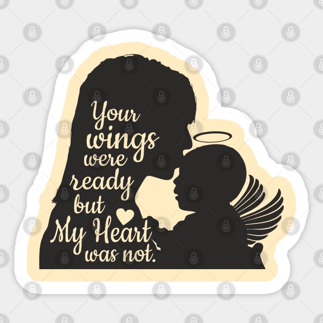 Your wings were ready but My Heart was not Sticker by The Printee Co